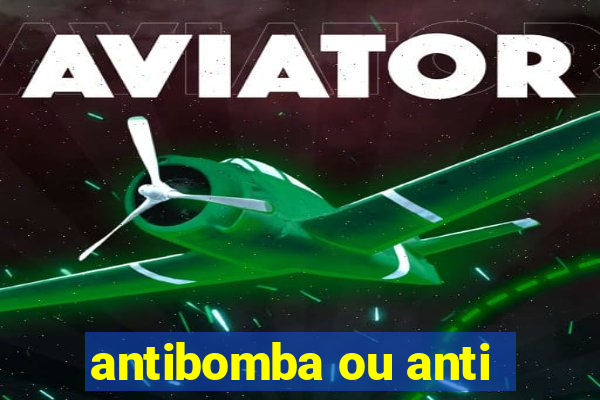 antibomba ou anti-bomba